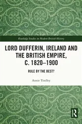 Book cover of Lord Dufferin, Ireland and the British Empire, c. 1820–1900 by Annie Tindley