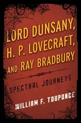 Book cover of Lord Dunsany, H.P. Lovecraft, and Ray Bradbury by William F. Touponce