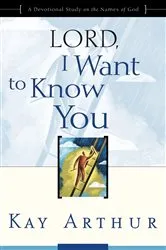 Book cover of Lord, I Want to Know You by Kay Arthur