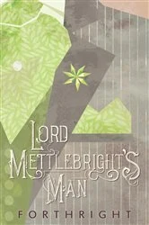 Book cover of Lord Mettlebright's Man by Forthright