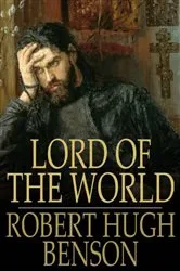 Book cover of Lord Of The World by Robert Hugh Benson