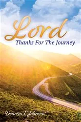 Book cover of Lord, Thanks For The Journey by Denotra E Johnson