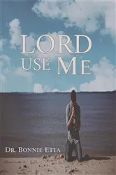 Book cover of Lord, Use Me by Dr. Bonnie Etta