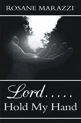 Book cover of Lord.....Hold My Hand by Rosane Marazzi
