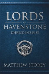 Book cover of Lords of Havenstone : Dhresden's Rise by Matthew Storey