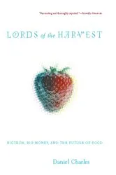 Book cover of Lords Of The Harvest by Dan Charles