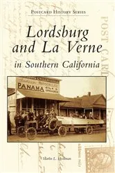 Book cover of Lordsburg and La Verne in Southern California by Marlin L. Heckman