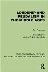 Book cover of Lordship and Feudalism in the Middle Ages by Guy Fourquin