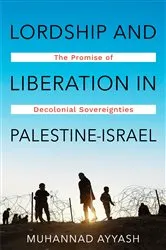 Book cover of Lordship and Liberation in Palestine-Israel by Muhannad Ayyash