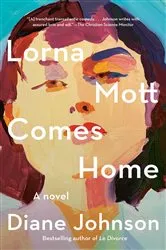 Book cover of Lorna Mott Comes Home by Diane Johnson