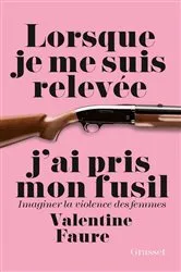 Book cover of Lorsque je me suis relevée j'ai pris mon fusil by Unknown