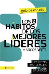 Book cover of Los 8 hábitos de los mejores líderes- Guia de estudio by Marcos Witt