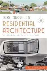 Book cover of Los Angeles Residential Architecture by Ruth Wallach
