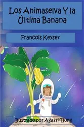 Book cover of Los Animaselva Y la Última Banana by Francois Keyser