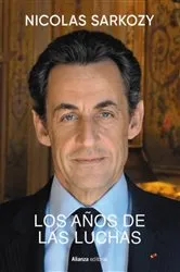 Book cover of Los años de las luchas by Nicolas Sarkozy