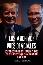 Book cover of Los archivos presidenciales by Indrajeet Nayak