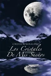 Book cover of Los Cristales De Mis Sueños by Chevick Giraldo