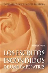 Book cover of Los Esccritos Escondidos De Una Emperatriz by Emperatriz Sanclemente Saavedra