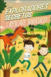 Book cover of Los Exploradores Secretos y el rescate jurásico (Secret Explorers Jurassic Rescue) by SJ King