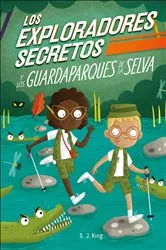 Book cover of Los Exploradores Secretos y los guardaparques de la selva (Secret Explorers Rainforest Rangers) by SJ King
