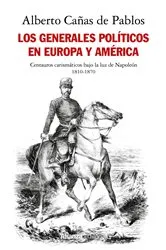 Book cover of Los generales políticos en Europa y América (1810-1870) by Alberto Cañas de Pablos