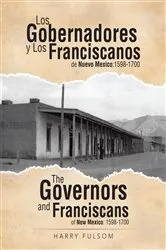 Book cover of Los Gobernadores Y Los Franciscanos De Nuevo Mexico:1598-1700 the Governors and Franciscans of New Mexico: 1598-1700 by Harry Fulsom