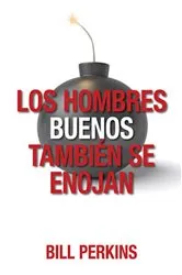 Book cover of Los Hombres buenos también se enojan by Bill Perkins