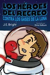 Book cover of Los Héroes del Recreo contra los gases de la Luna by J. E. Bright