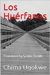 Book cover of Los Huerfanos by Chima Ugokwe