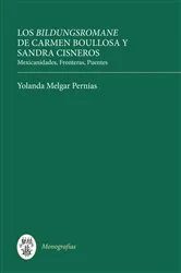 Book cover of Los Bildungsromane Femeninos de Carmen Boullosa y Sandra Cisneros by Yolanda Melgar Pernías