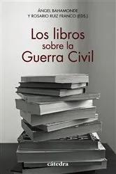 Book cover of Los libros sobre la Guerra Civil by Ángel Bahamonde