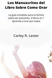 Book cover of Los Manuscritos del Libro Sobre Como Orar by Carley R. Lester