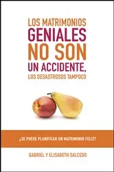 Book cover of Los matrimonios geniales no son un accidente by Gabriel Salcedo