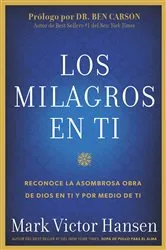 Book cover of Los Milagros En Ti by Mark Victor Hansen