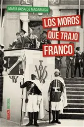 Book cover of Los moros que trajo Franco by María Rosa de Madariaga