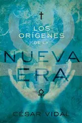 Book cover of Los orígenes de la Nueva Era by César Vidal