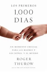 Book cover of Los primeros 1000 dias by Roger Thurow