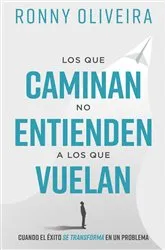Book cover of Los que caminan no entienden a los que vuelan by Unknown