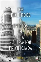Book cover of Los recuerdos y eventos de una generación privilegiada by Fervic