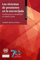Book cover of Los sistemas de pensiones en la encrucijada by Economic Commission for Latin America and the Caribbean