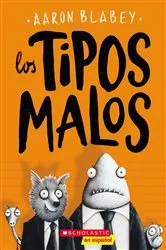 Book cover of Los tipos malos (The Bad Guys) by Aaron Blabey
