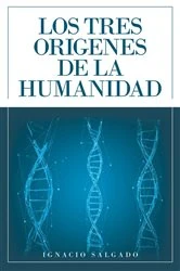 Book cover of Los Tres Origenes De La Humanidad by Ignacio Salgado