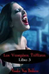 Book cover of Los vampiros trillizos. Libro 3 (de la saga «Vampiro de día, hombre lobo de noche») by Vianka Van Bokkem
