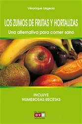 Book cover of Los zumos de frutas y hortalizas. Una alternativa para comer sano by Véronique Liégeois