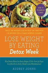 Book cover of Lose Weight by Eating: Detox Week by Audrey Johns