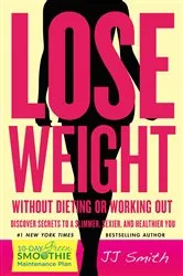 Book cover of Lose Weight Without Dieting or Working Out by JJ Smith