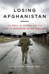 Book cover of Losing Afghanistan by Brian Brivati