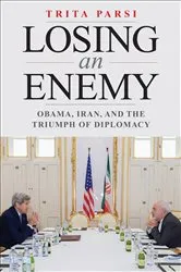Book cover of Losing an Enemy by Trita Parsi