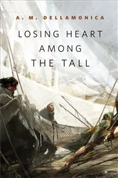 Book cover of Losing Heart Among the Tall by A. M. Dellamonica