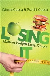 Book cover of Losing It! Making Weight Loss Simple by Prachi Gupta